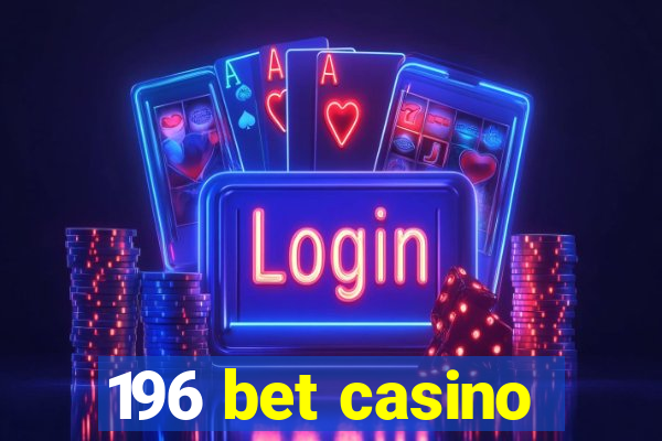 196 bet casino